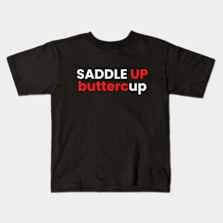 Saddle up buttercup Kids T-Shirt